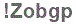 The text to enter in the texbox below is: !Zobgp