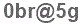 The text to enter in the texbox below is: 0br@5g