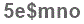 The text to enter in the texbox below is: 5e$mno