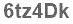 The text to enter in the texbox below is: 6tz4Dk