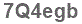 The text to enter in the texbox below is: 7Q4egb