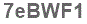 The text to enter in the texbox below is: 7eBWF1