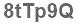 The text to enter in the texbox below is: 8tTp9Q