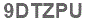 The text to enter in the texbox below is: 9DTZPU
