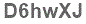 The text to enter in the texbox below is: D6hwXJ