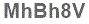 The text to enter in the texbox below is: MhBh8V