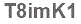 The text to enter in the texbox below is: T8imK1