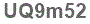 The text to enter in the texbox below is: UQ9m52
