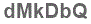 The text to enter in the texbox below is: dMkDbQ