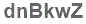 The text to enter in the texbox below is: dnBkwZ
