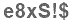 The text to enter in the texbox below is: e8xS!$
