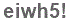 The text to enter in the texbox below is: eiwh5!