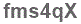 The text to enter in the texbox below is: fms4qX