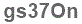 The text to enter in the texbox below is: gs37On