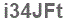 The text to enter in the texbox below is: i34JFt