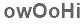 The text to enter in the texbox below is: owOoHi