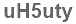 The text to enter in the texbox below is: uH5uty