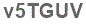 The text to enter in the texbox below is: v5TGUV