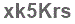 The text to enter in the texbox below is: xk5Krs