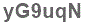 The text to enter in the texbox below is: yG9uqN
