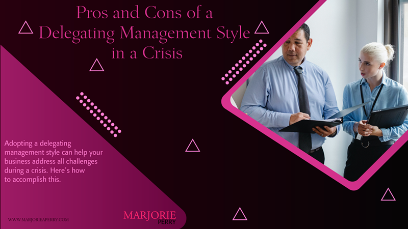 Pros and Cons of a Delegating Management Style in a Crisis