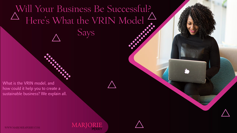 Will Your Business Be Successful? Here’s What the VRIN Model Says
